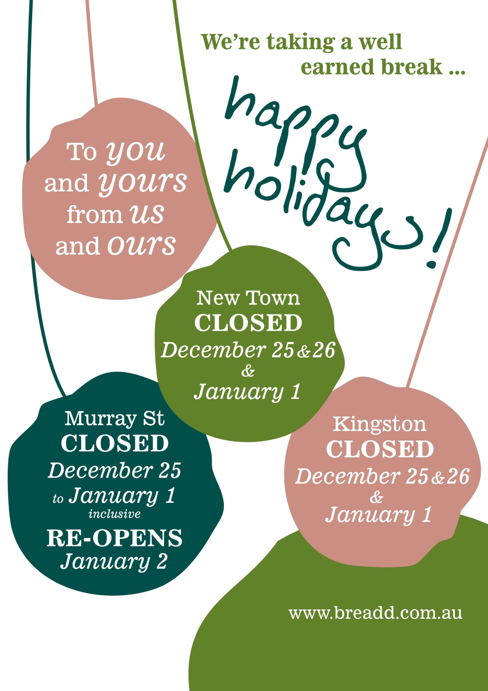 To you and yours from us and ours. Happy holidays! Murray St Closed December 25 to January 1 inclusive, re-opens January 2. New Town Closed December 25 & 26 & January 1. Kingston Closed December 25 & 26 & January 1. We're taking a well earned break...